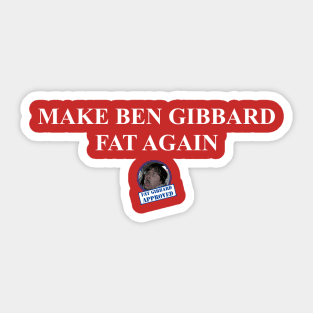 Make Ben Gibbard Fat Again Sticker